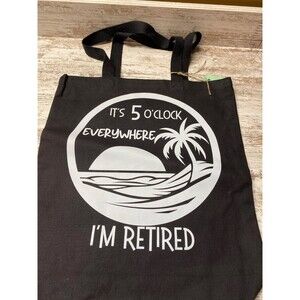 Black Canvas Tote Bag "It's 5 O'clock Everywhere I'm Retired